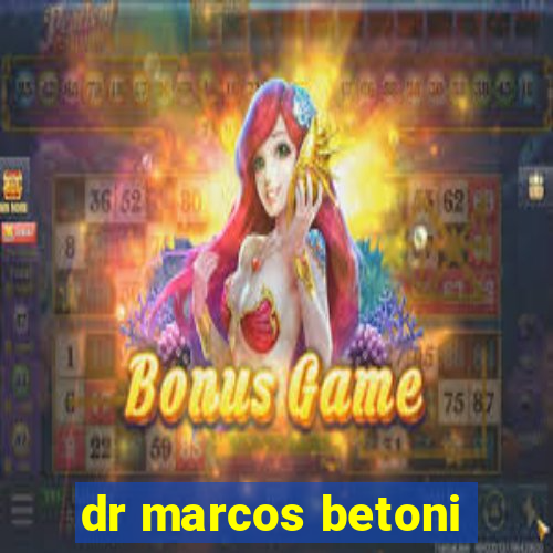 dr marcos betoni